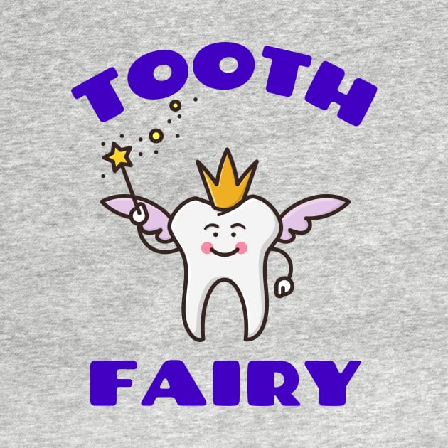 Tooth Fairy - Cute Tooth Fairy Pun by Allthingspunny